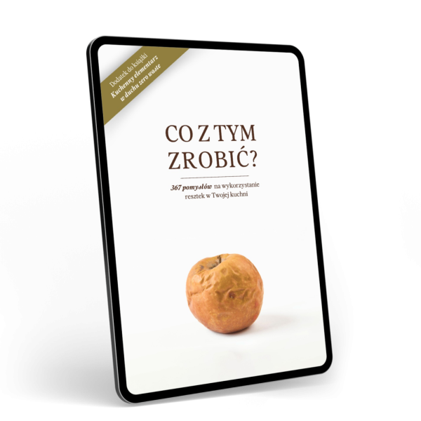 Co z tym zrobić? 367 pomysłów na wykorzystanie resztek w Twojej kuchni (ebook)